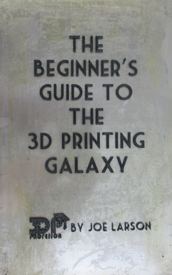 The Beginner's Guide to the 3D Printing Galaxy, Print Copy